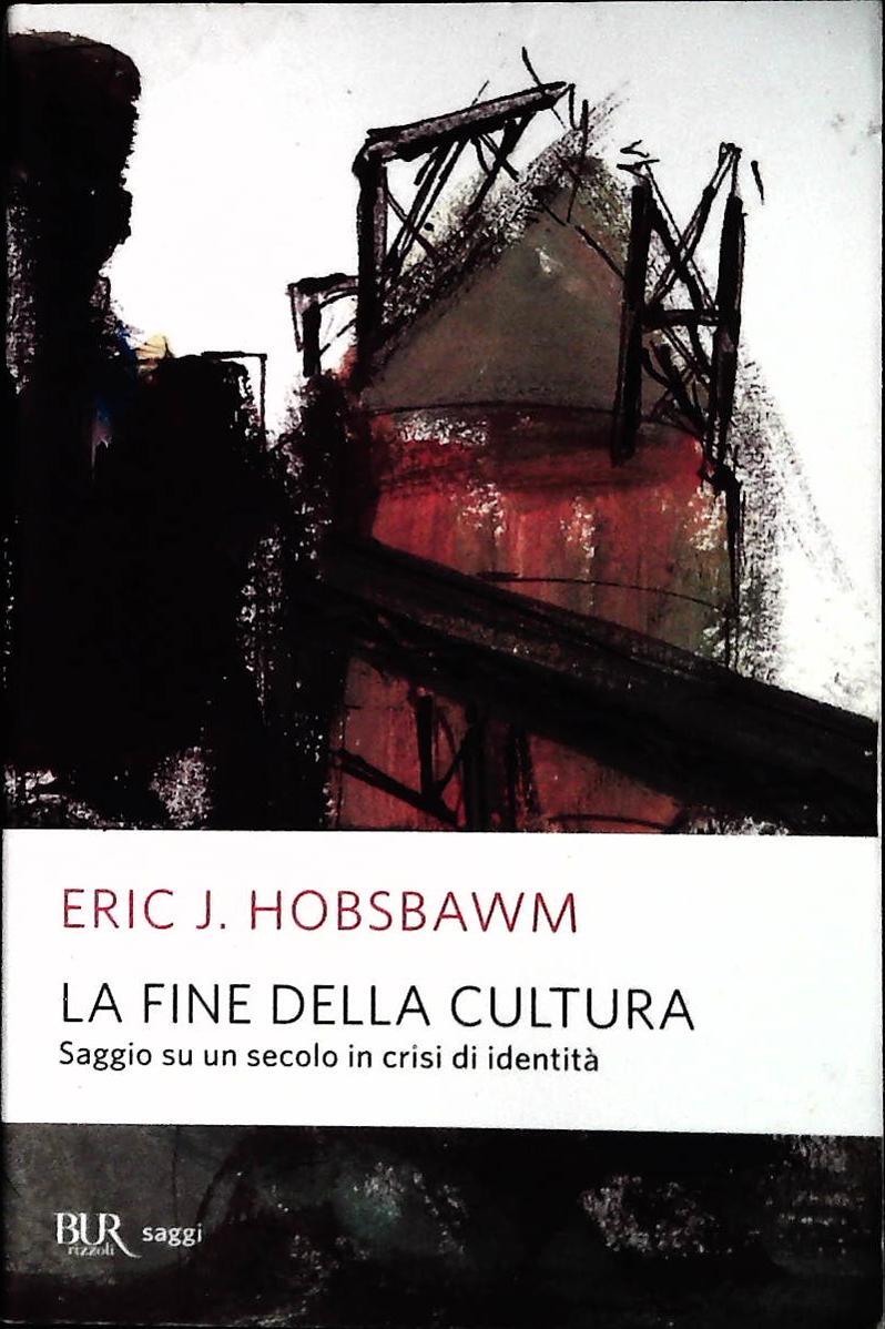 LA FINE DELLA CULTURA - ERIC C. HOBSBAWM