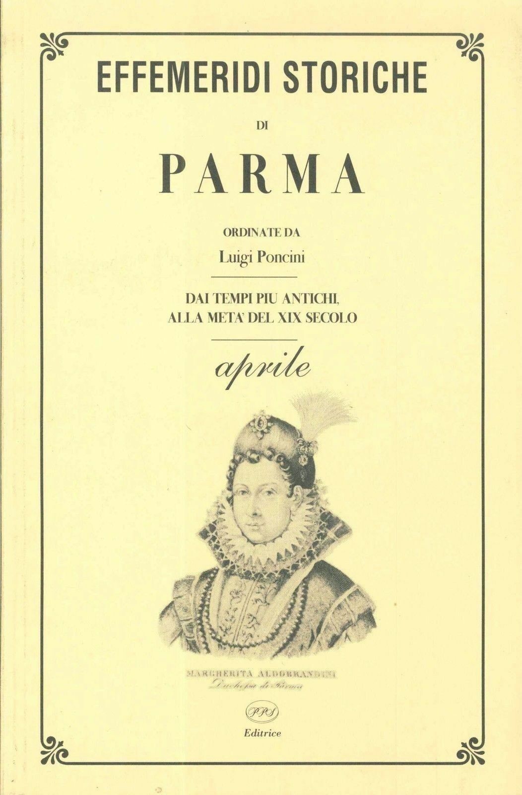 EFFEMERIDI STORICHE DI PARMA - LUIGI PONCINI - APRILE - OUTLET DEL LIBRO
