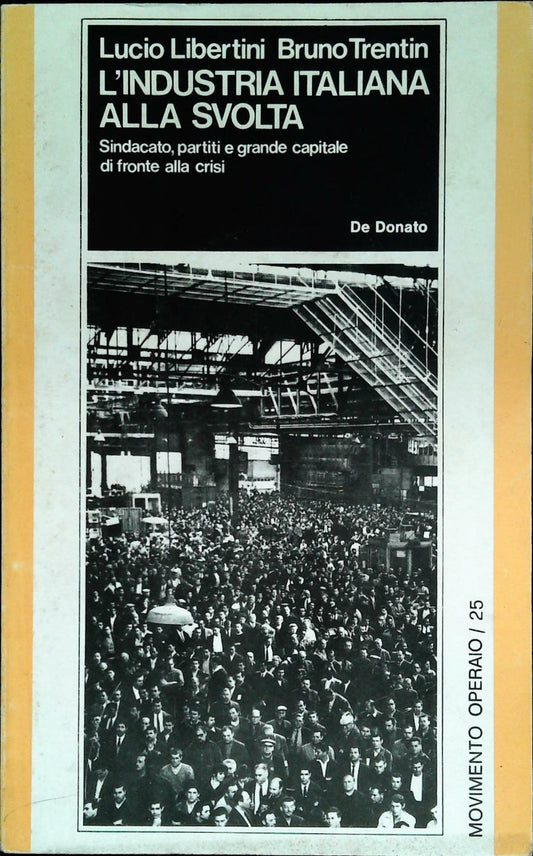 L'INDUSTRIA ITALIANA ALLA SVOLTA - LUCIO LIBERTINI-BRUNO TRENTIN