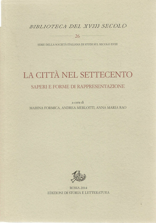 LA CITTA' NEL SETTECENTO. SAPERI E FORME DI RAPPRESENTAZIONE