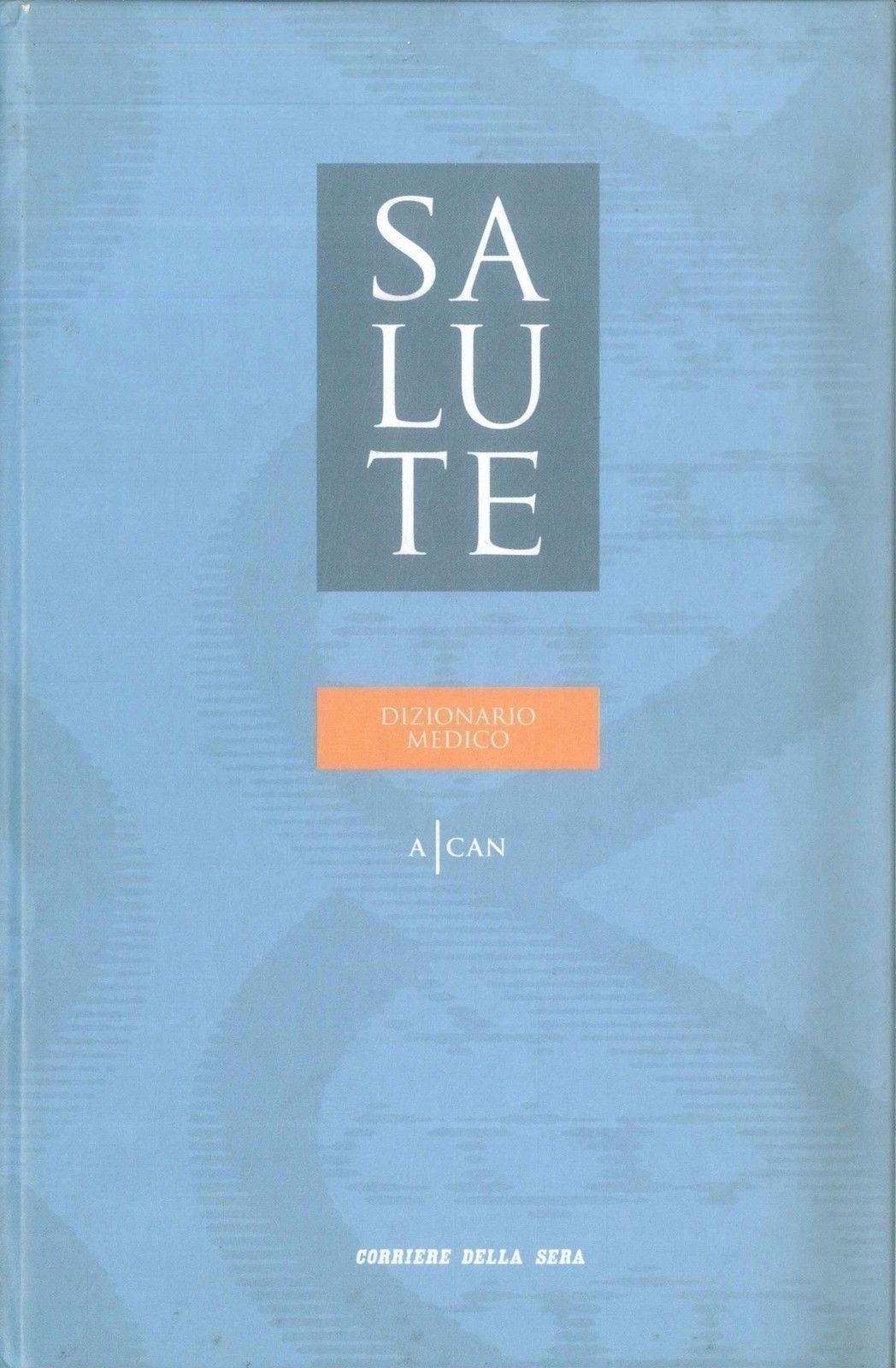SALUTE, DIZIONARIO MEDICO - A-CAN - VOL 1