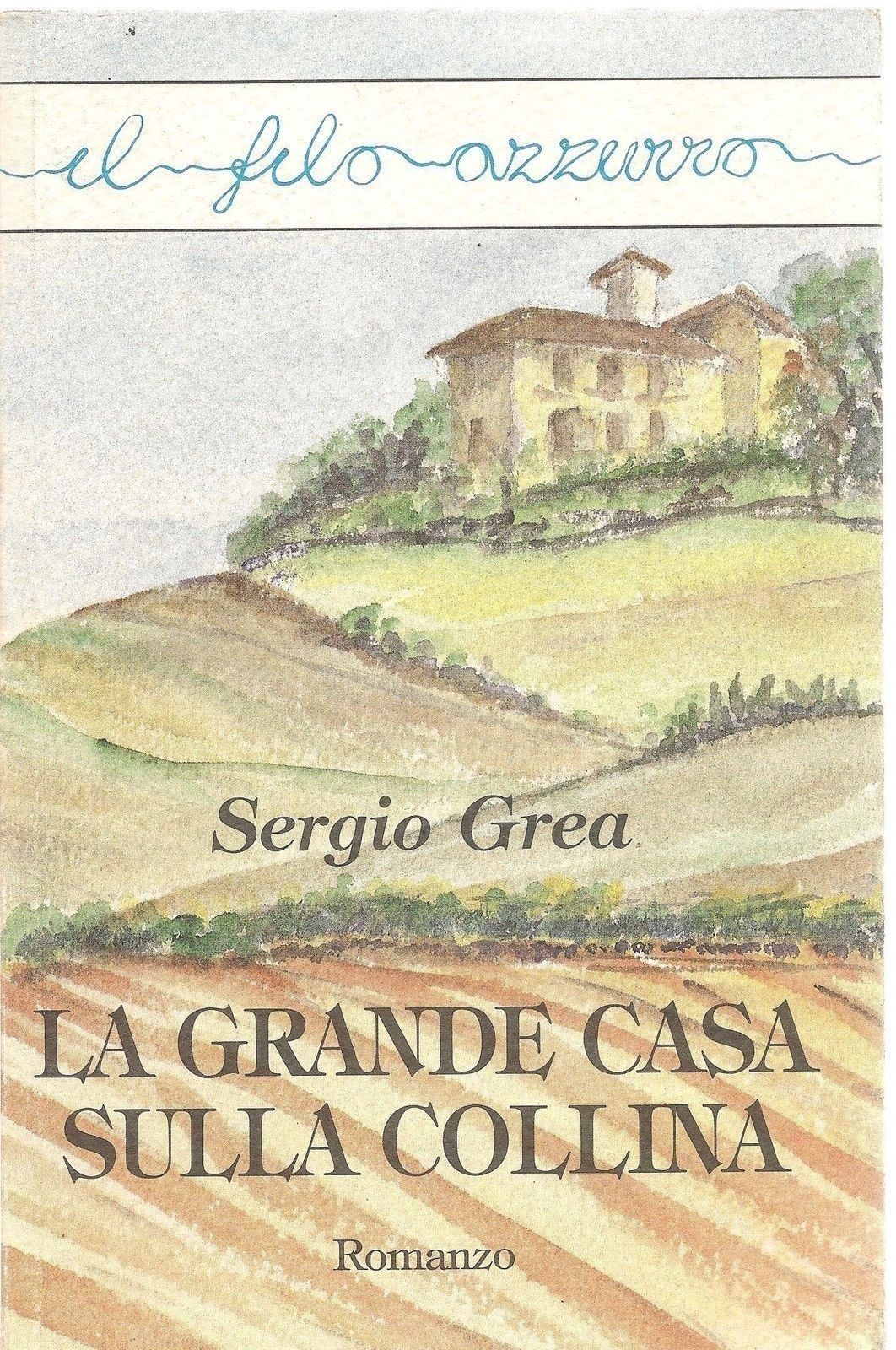 LA GRANDE CASA SULLA COLLINA - SERGIO GREA-IL FILO AZZURRO 1997-OUTLET DEL LIBRO