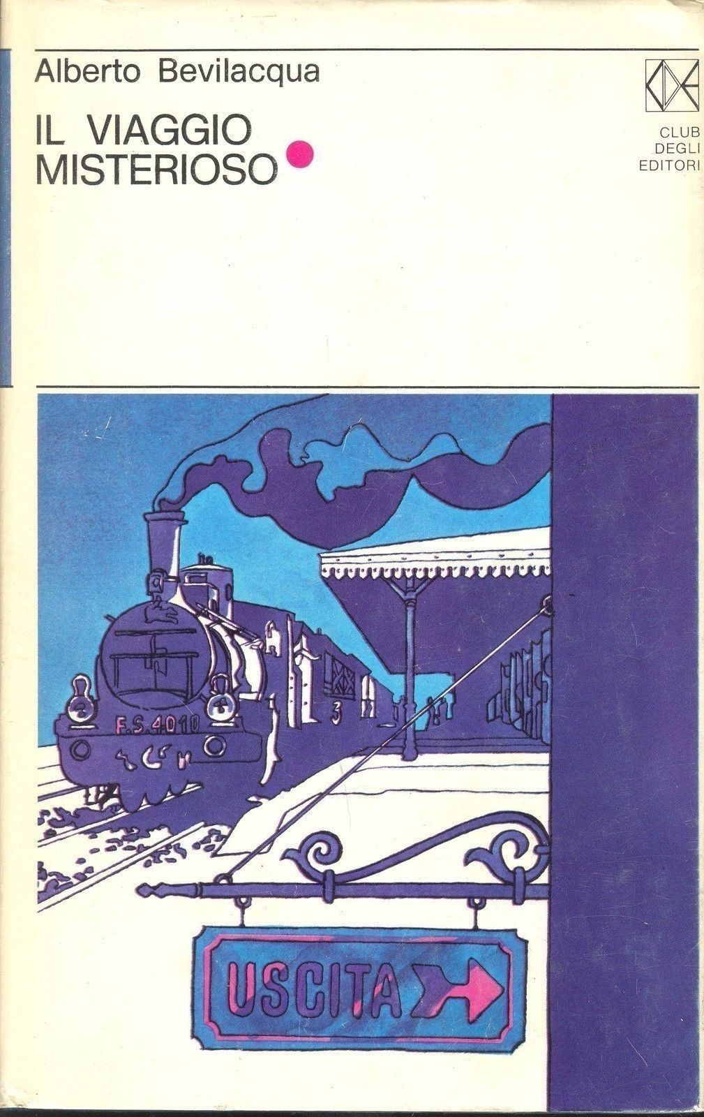 IL VIAGGIO MISTERIOSO - ALBERTO BEVILACQUA - ED. CDE 1972