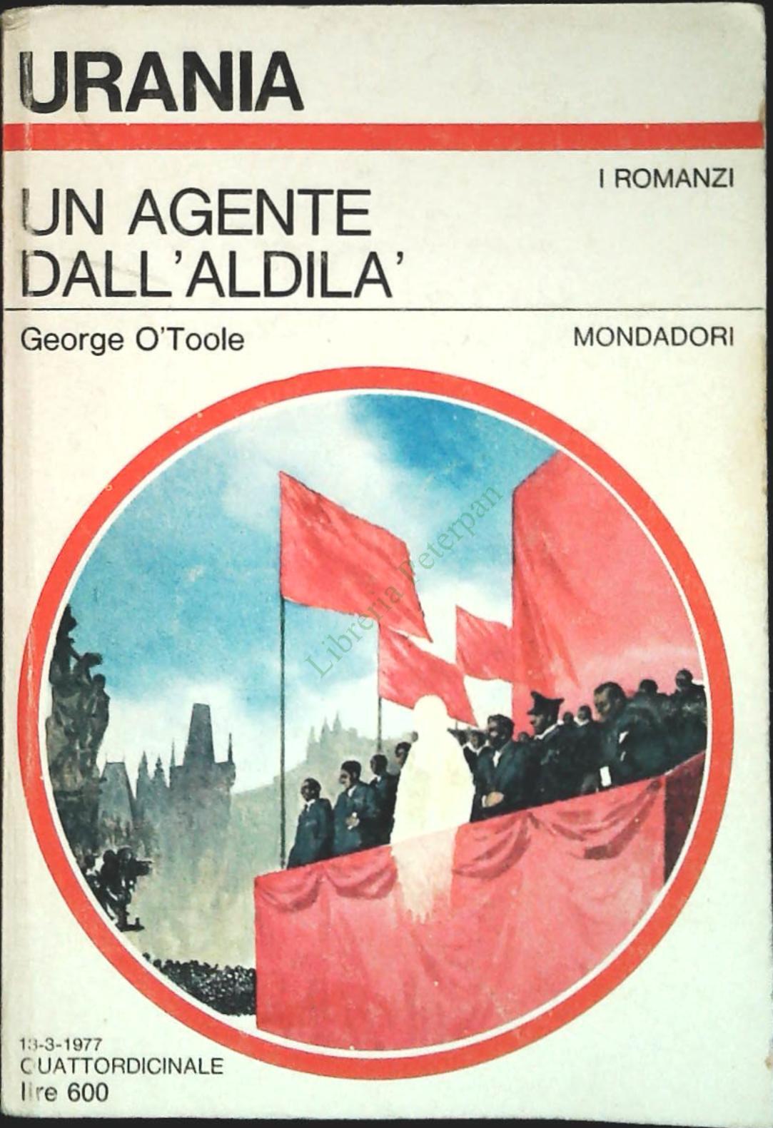 UN AGENTE DALL'ALDILA' - GEORGE O'TOOLE - URANIA N. 718