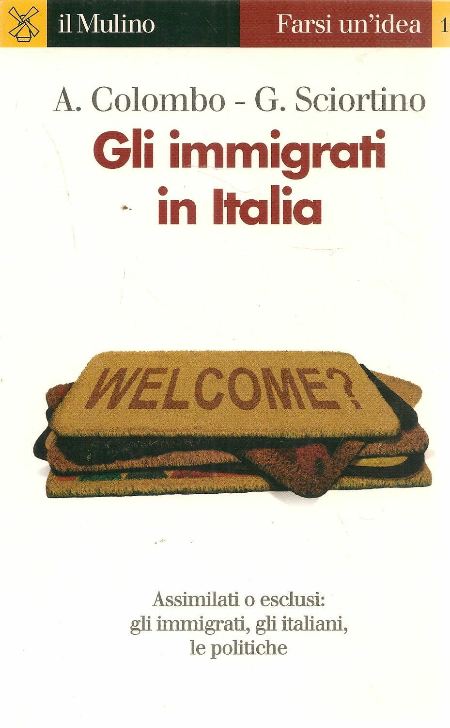 GLI IMMIGRATI IN ITALIA - COLOMBO-SCIORTINO - IL MULINO 2004 - OUTLET DEL LIBRO