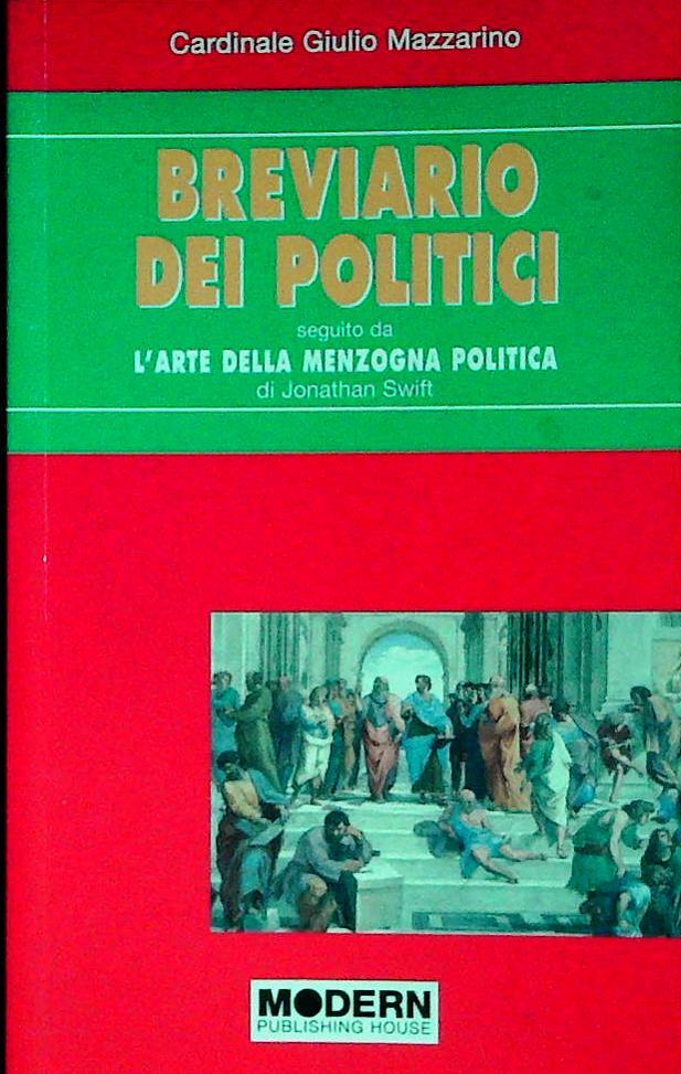 BREVIARIO DEI POLITICI-CARD. MAZZARINO - L'ARTE DELLA MENZOGNA POLITICA-J. SWIFT