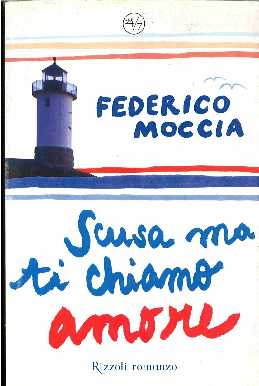 SCUSA MA TI CHIAMO AMORE - FEDERICO MOCCIA - RIZZOLI 2007