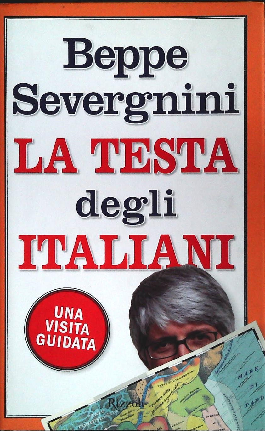 LA TESTA DEGLI ITALIANI - BEPPE SEVERGNINI - RIZZOLI 2005 - OUTLET DEL LIBRO