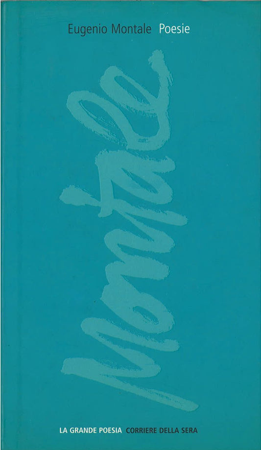 MONTALE - LA GRANDE POESIA CORRIERE DELLA SZERA 2004