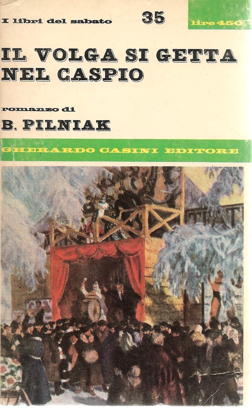 IL VOLGA SI GETTA NEL CASPIO - BORSI PILNIAK    ED. GHERARDO CASINI 1966