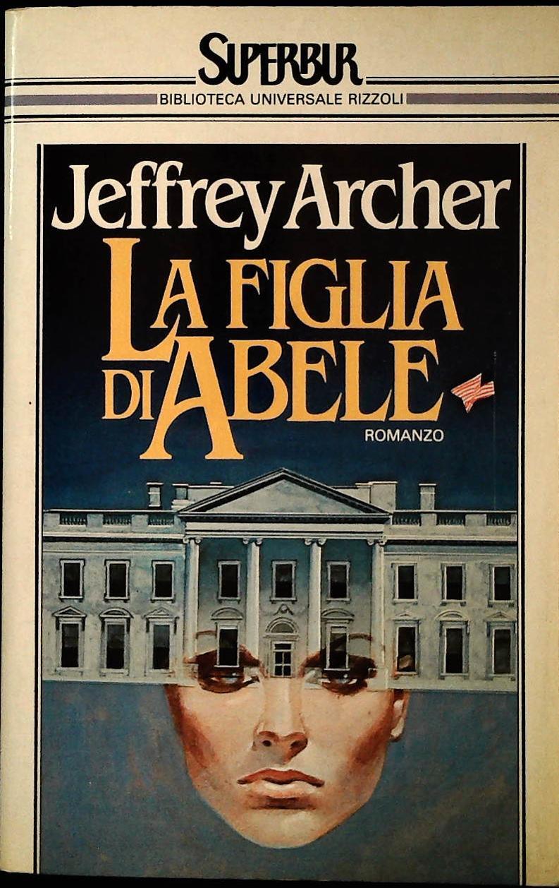 LA FIGLIA DI ABELE - JEFFREY ARCHER - RIZZOLI 1986 - OUTLET DEL LIBRO