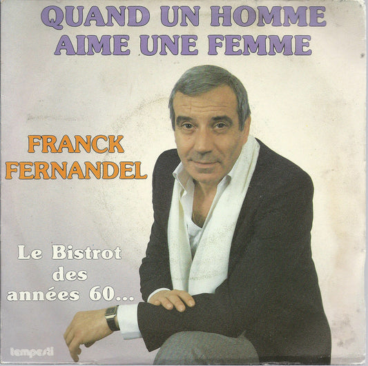 QUAND UN HOMME AIME UNE FEMME - LE BISTROT DES ANNEE 60  - FRANCK FERNANDEL