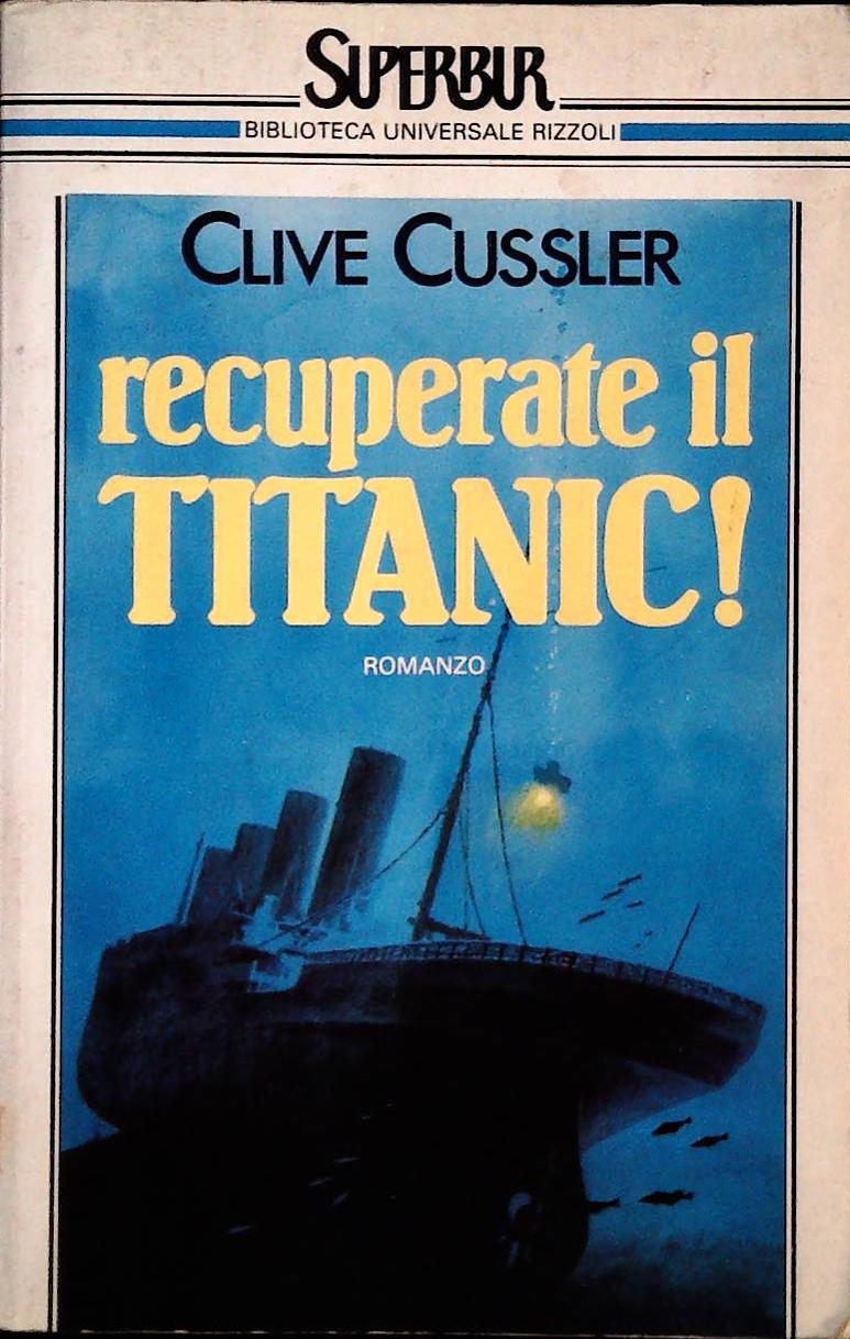 RECUPERATE IL TITANIC- CLIVE CUSSLER - RIZZOLI 1987 - OUTLET DEL LIBRO