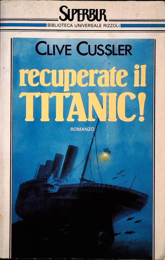 RECUPERATE IL TITANIC- CLIVE CUSSLER - RIZZOLI 1987 - OUTLET DEL LIBRO