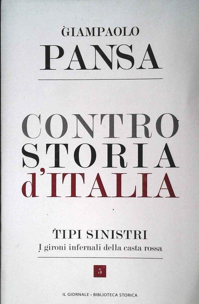 CONTROSTORIA D'ITALIA. TIPI SINISTRI - GIAMPAOLO PANSA