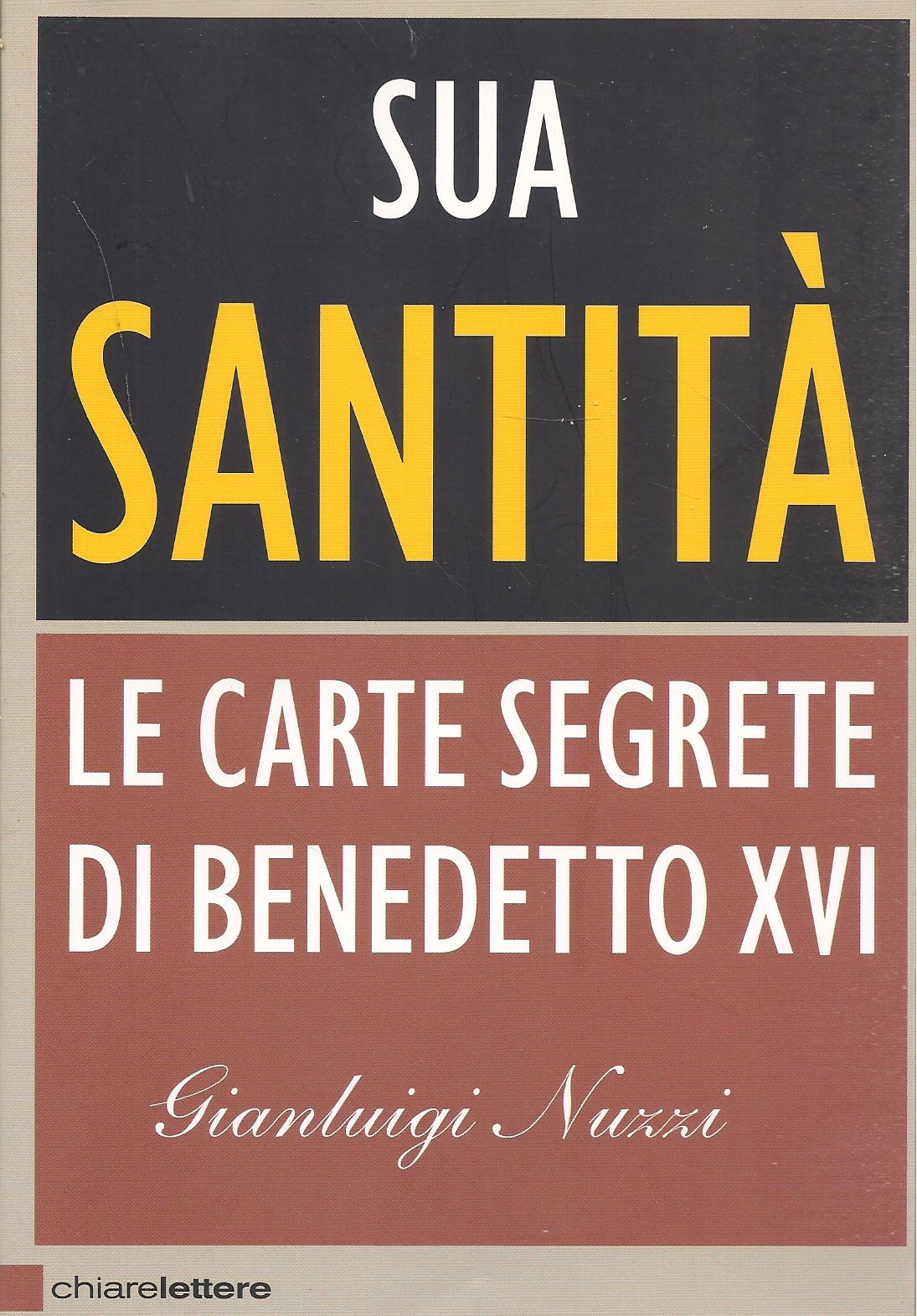SUA SANTITA' LE CARTE SEGRETE DI BENEDETTO XVI  - GIANLUIGI NUZZI