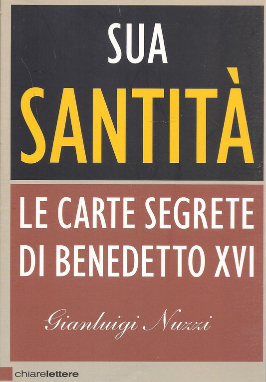 SUA SANTITA' LE CARTE SEGRETE DI BENEDETTO XVI  - GIANLUIGI NUZZI