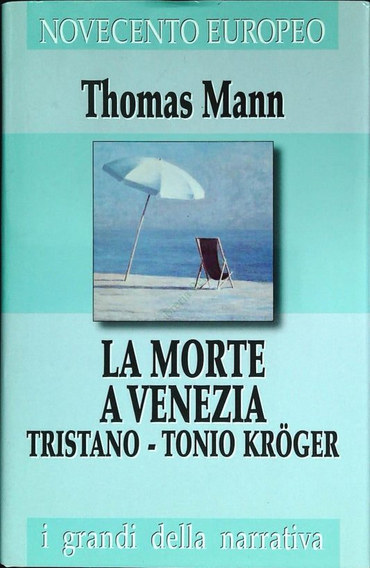 LA MORTE A VENEZIA - TRISTANO - TONIO KRUGER - THOMAS MANN