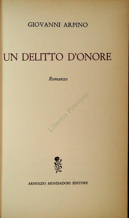 UN DELITTO D'ONORE - GIOVANNI ARPINO - MONDADORI 1961- OUTLET DEL LIBRO