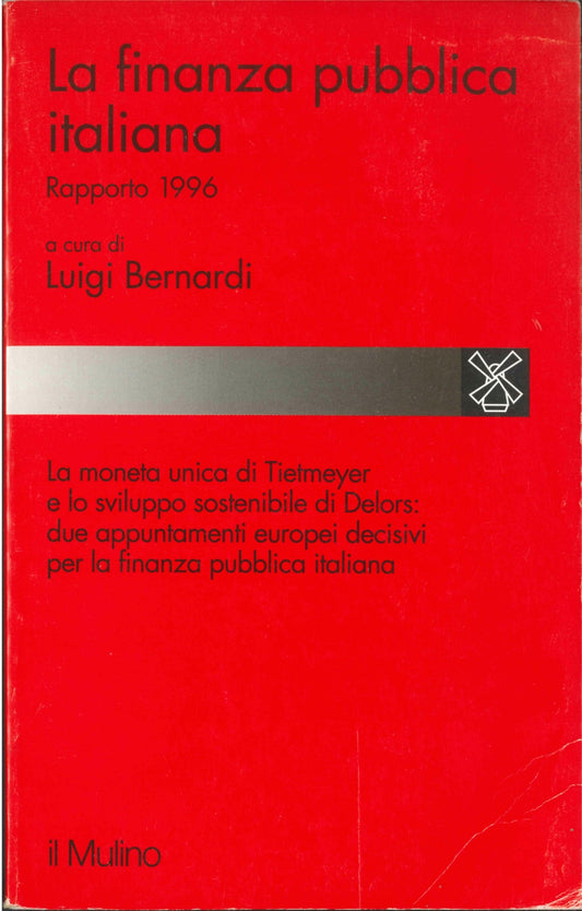 LA FINANZA PUBBLICA IN ITALIA. RAPPORTO 1996 - LUIGI BERNARDI