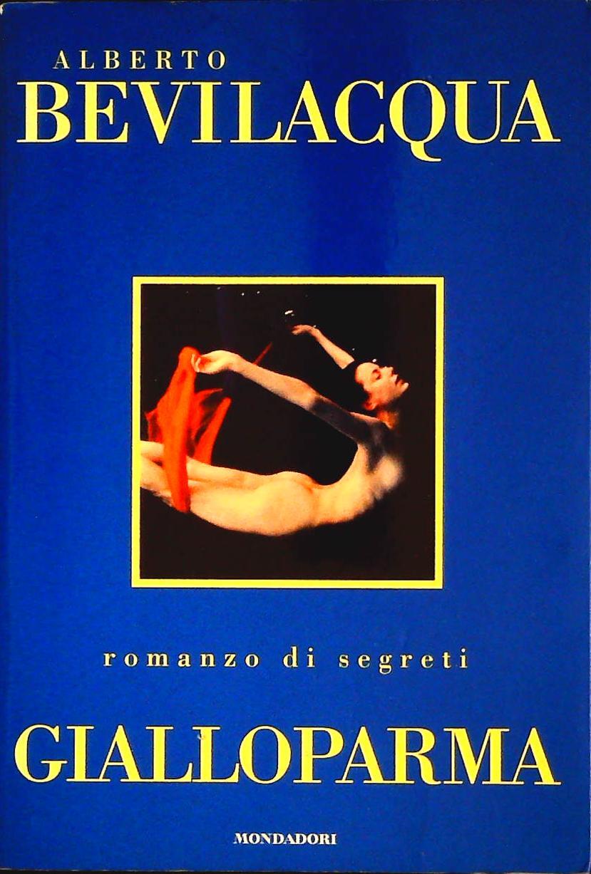 GIALLOPARMA - ALBERTO BEVILACQUA- MONDADORI 1997 - OUTLET DEL LIBRO