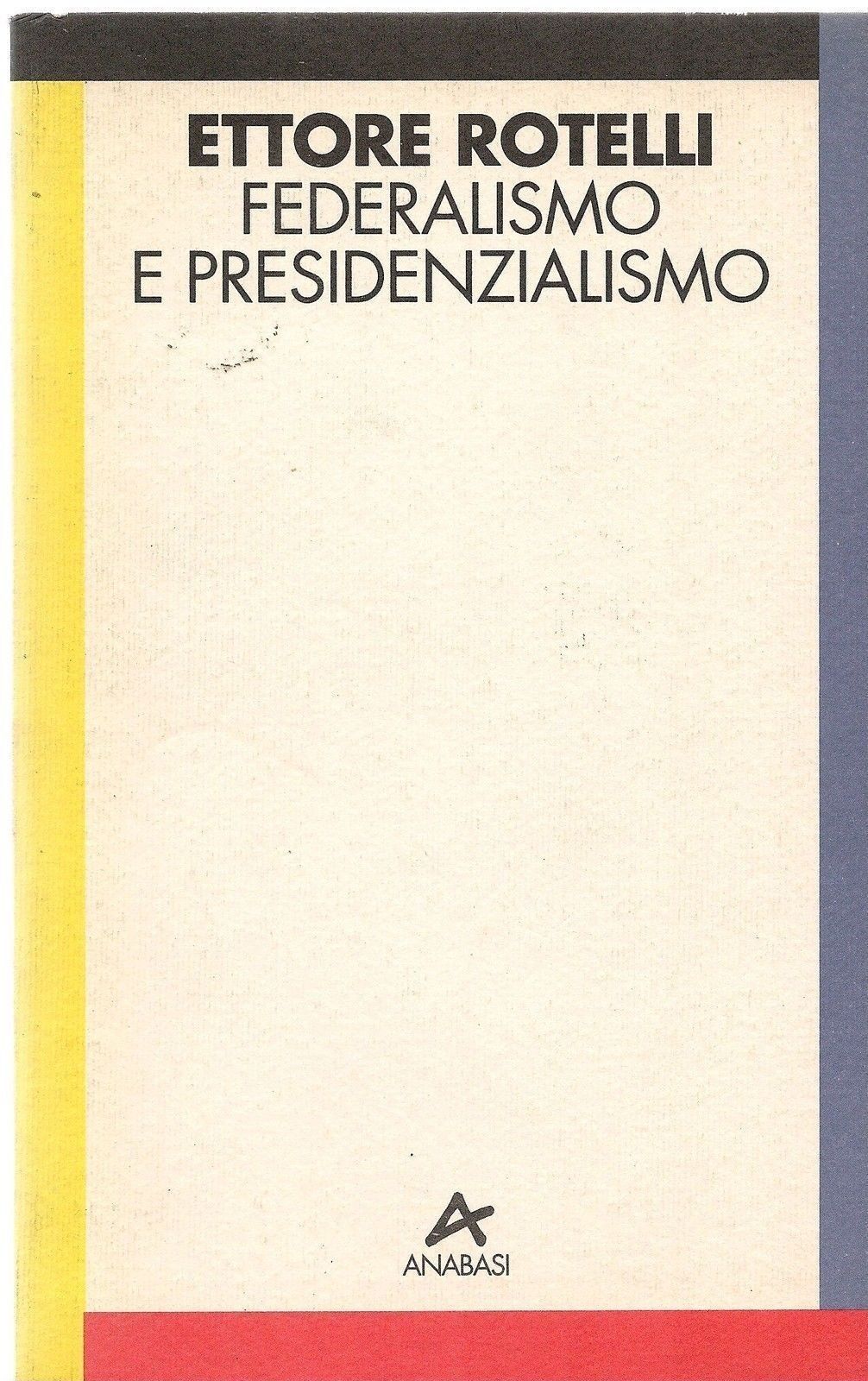 FEDERALISMO E PRESIDENZIALISMO - ETTORE ROTELLI