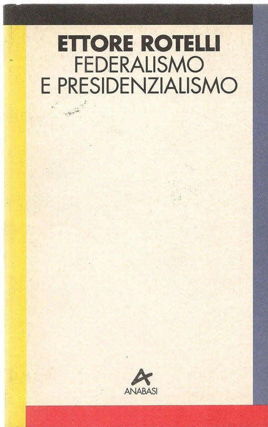 FEDERALISMO E PRESIDENZIALISMO - ETTORE ROTELLI
