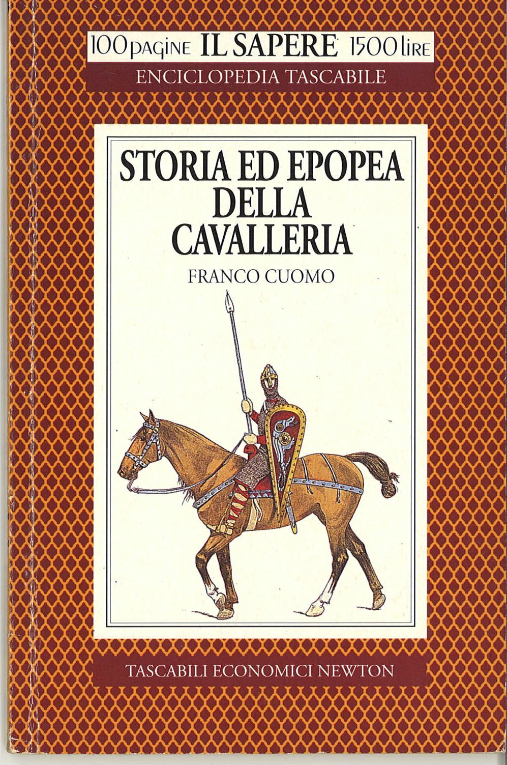 STORIA ED EPOPEA DELLA CAVALLERIA - FRANCO CUOMO - NEWTON 100 PAGINE IL SAPERE