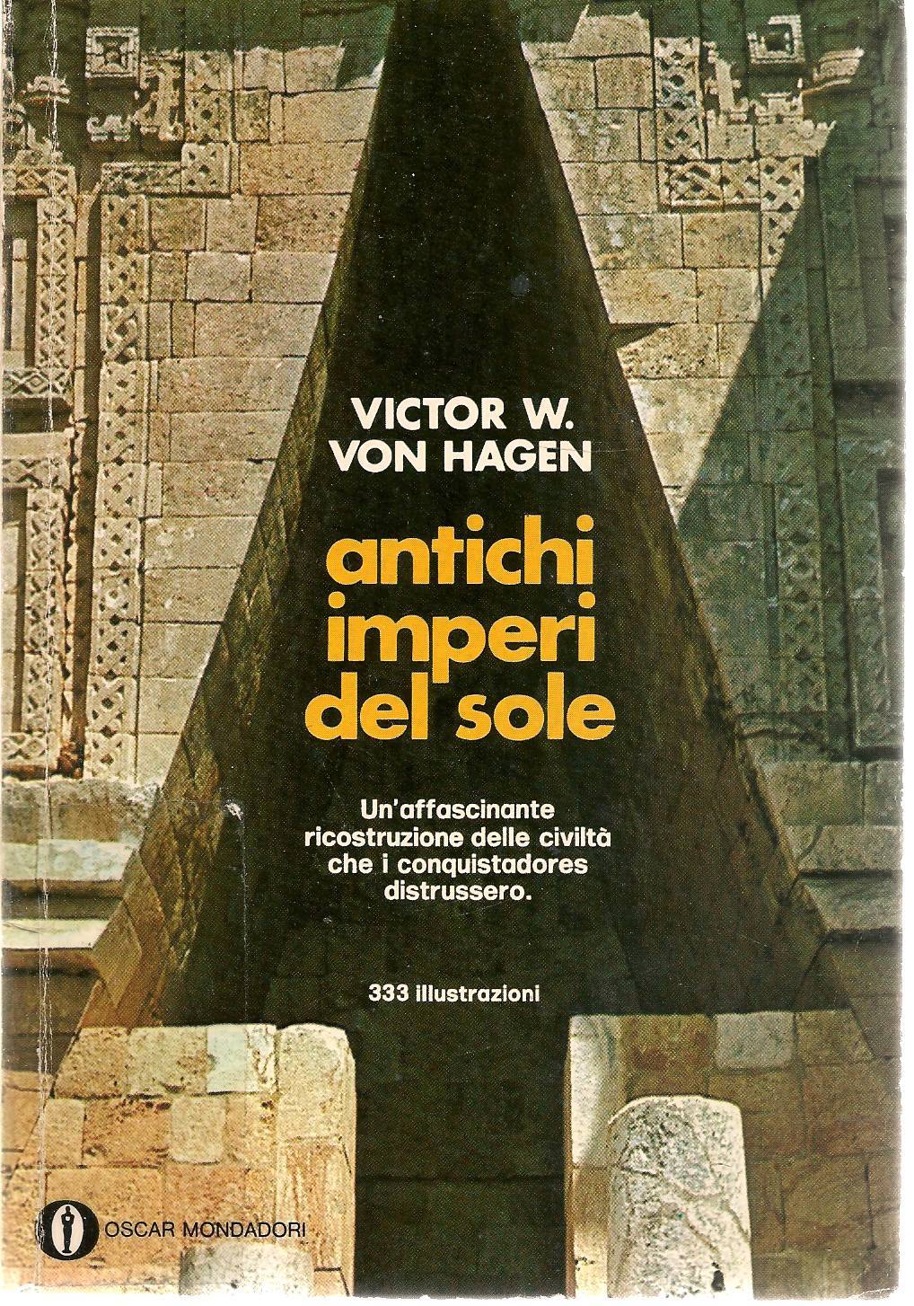 ANTICHI IMPERI DEL SOLE - VICTOR W.VON HAGEN