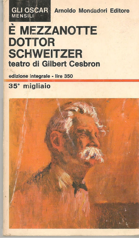 E' MEZZANOTTE DOTTOR SCHWEITZWER- GILBERT CESBRON - OSCAR MONDADORI 1967