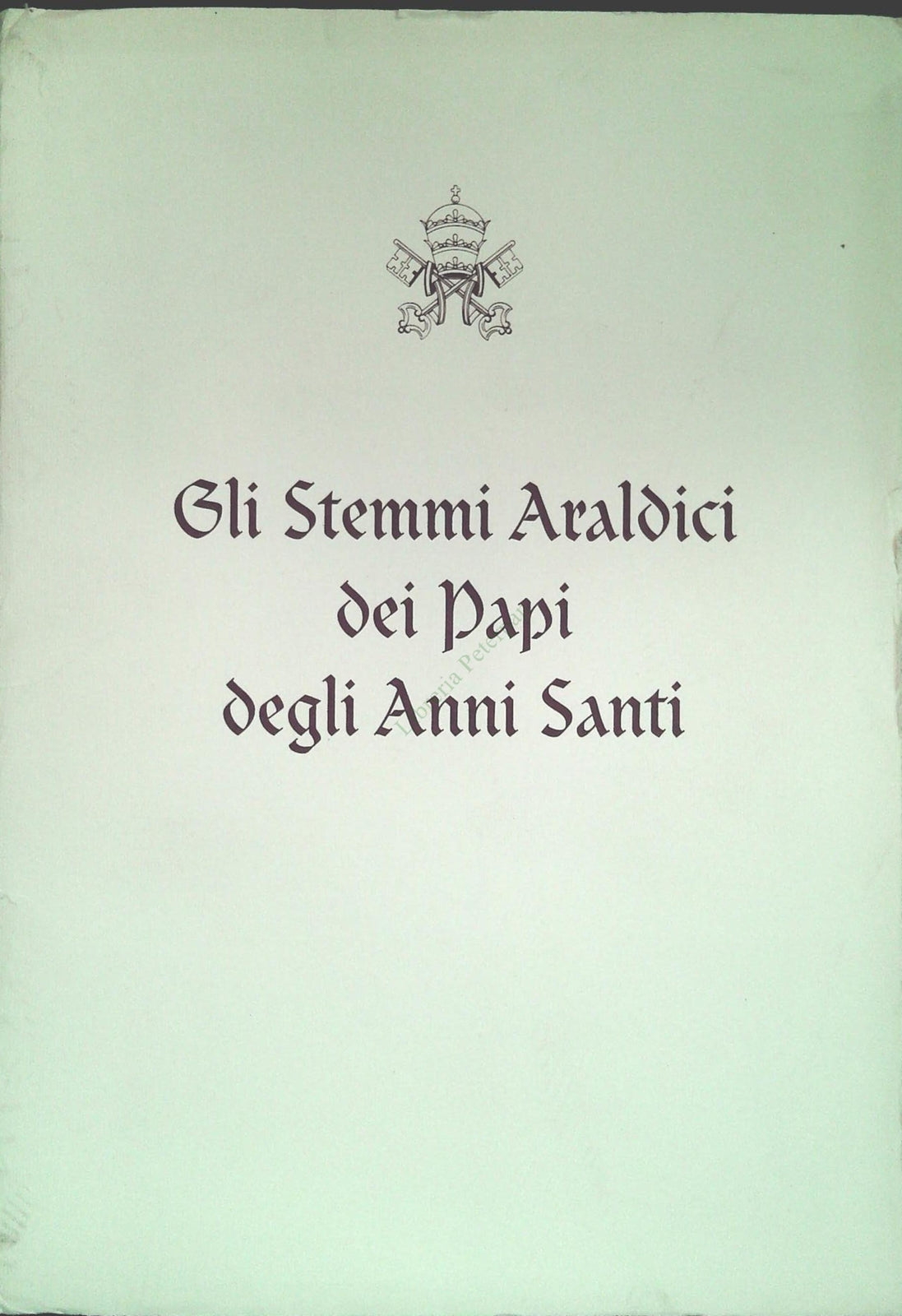 GLI STEMMI ARALDICI DEI PAPI NEGLI ANNI SANTI