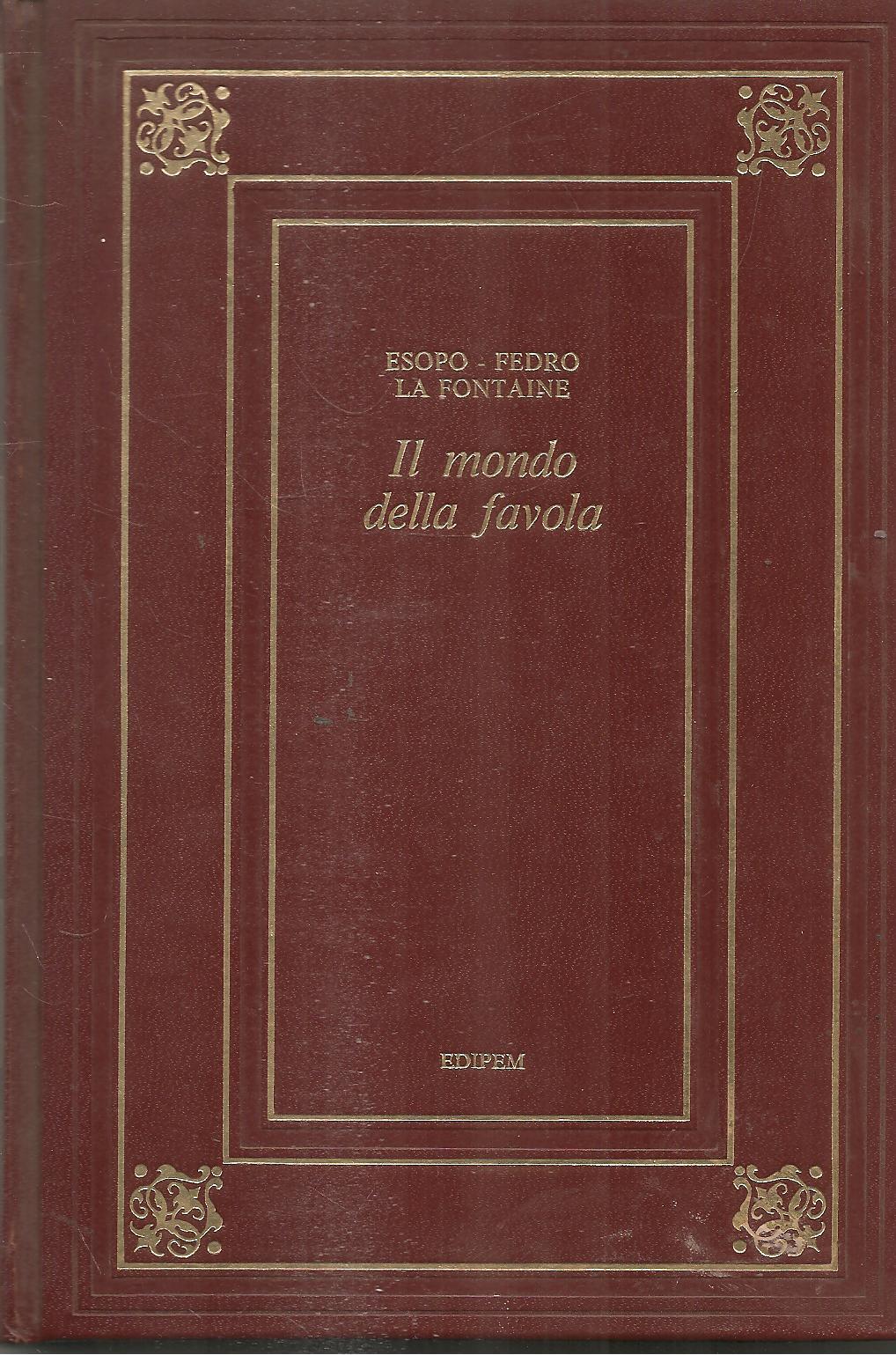 IL MONDO DELLA FAVOLA - ESOPO - FEDRO - LA FONTAINE
