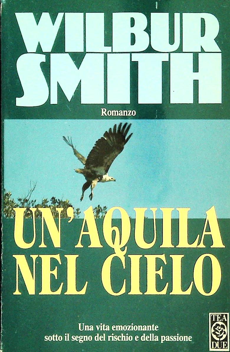 UN'AQUILA NEL CIELO - WILBUR SMITH