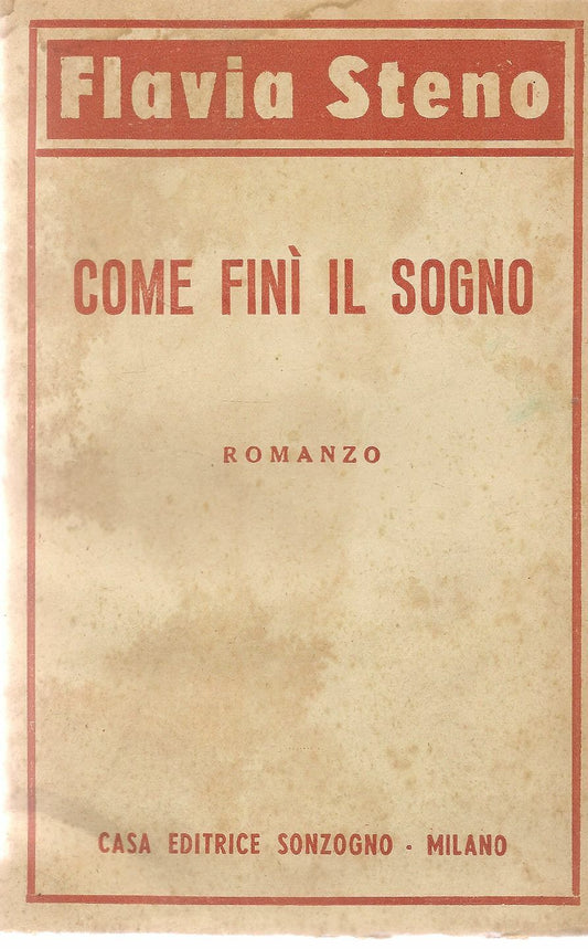 COME FINI' IL SOGNO - FLAVIA STENO - SONZOGNO 1948