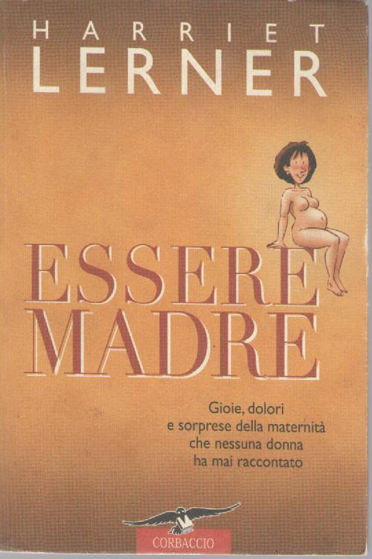 ESSERE MADRE - HARRIET LERNER