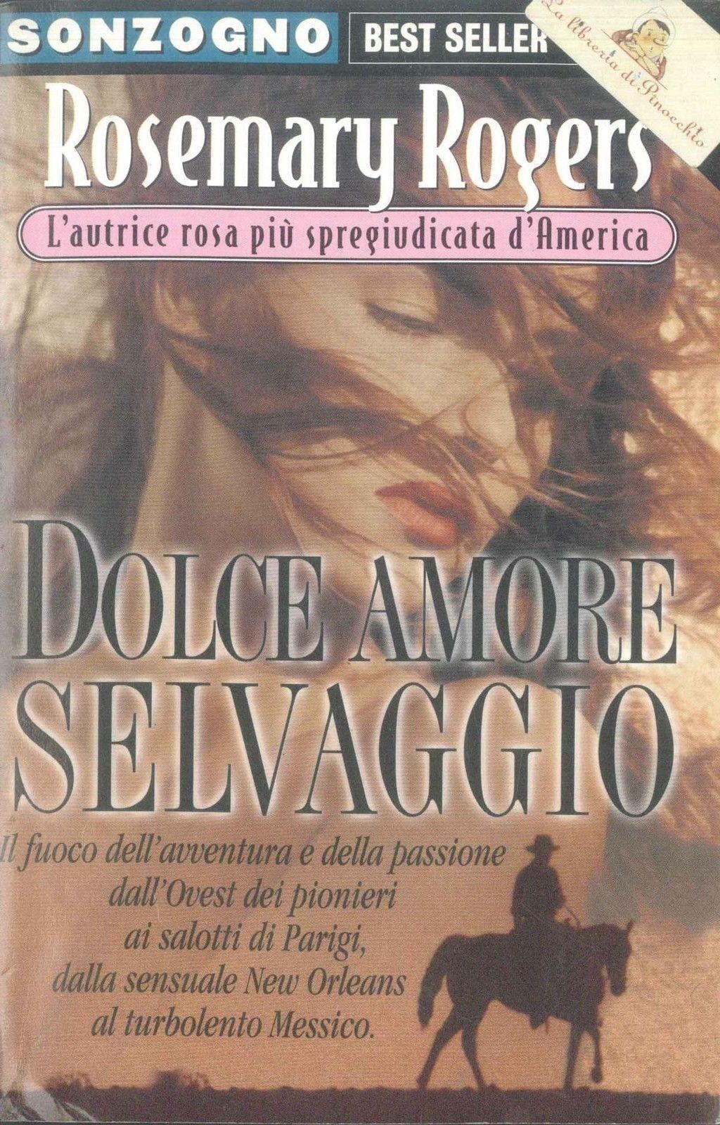 DOLCE AMORE SELVAGGIO - ROSEMARY ROGERS