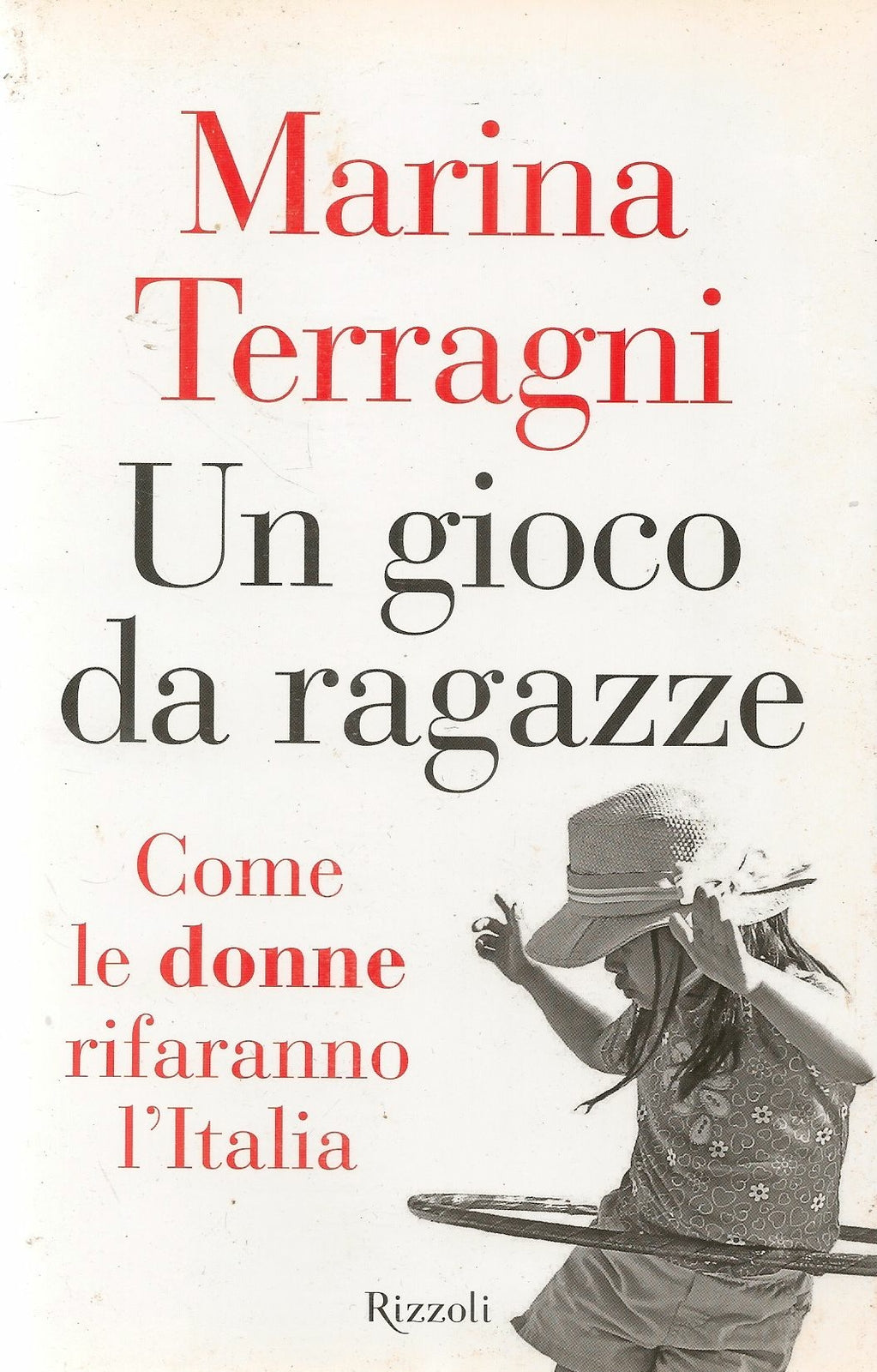 UN GIOCO DA RAGAZZE. COME LE DONNE RIFARANNO L'ITALIA - MARINA TGNI