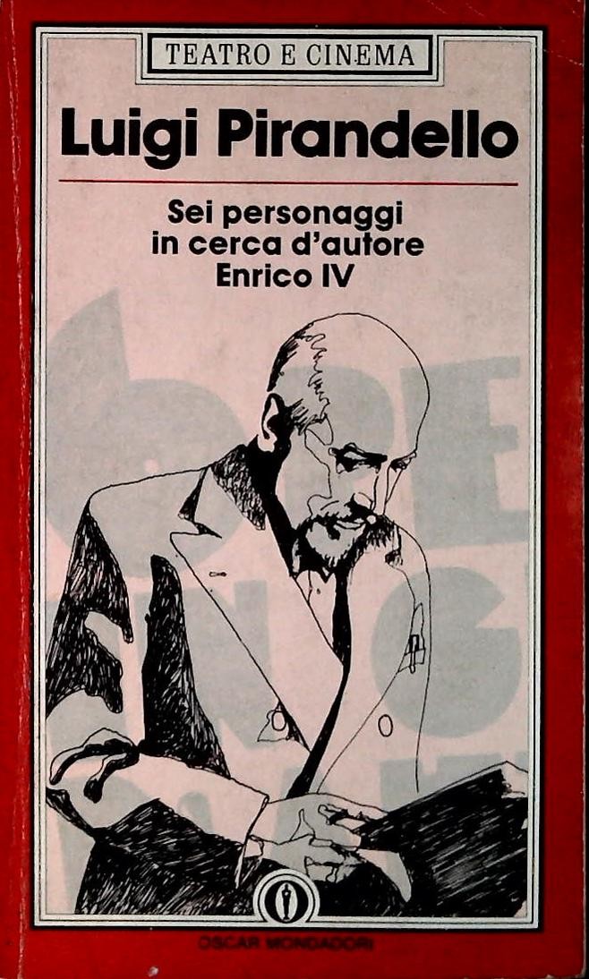 SEI PERSONAGGII N CERCA  D'AUTORE - ENRICO IV - PIRANDELLO - MONDADORI 1984