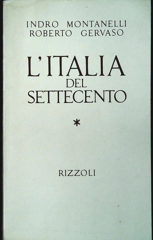 L'ITALIA DEL SETTECENTO - MONTANELLI GERVASO - RIZZOLI 1975 - OUTLET DEL LIBRO