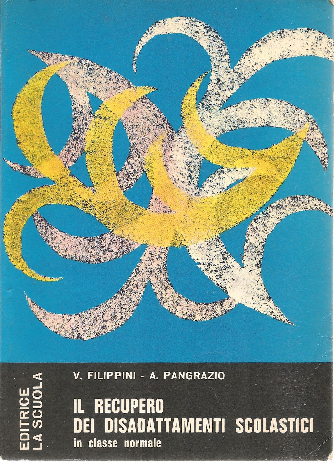 IL RECUPERO DEI DISADATTAMENTI SCOLASTICI - V. FILIPPINI A. PANGRAZIO
