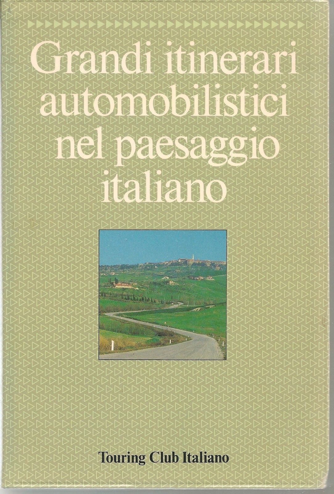 GRANDI ITINERARI  AUTOMOBILISTICI NEL PAESAGGIO ITALIANO - TOURING CLUB ITALIANO