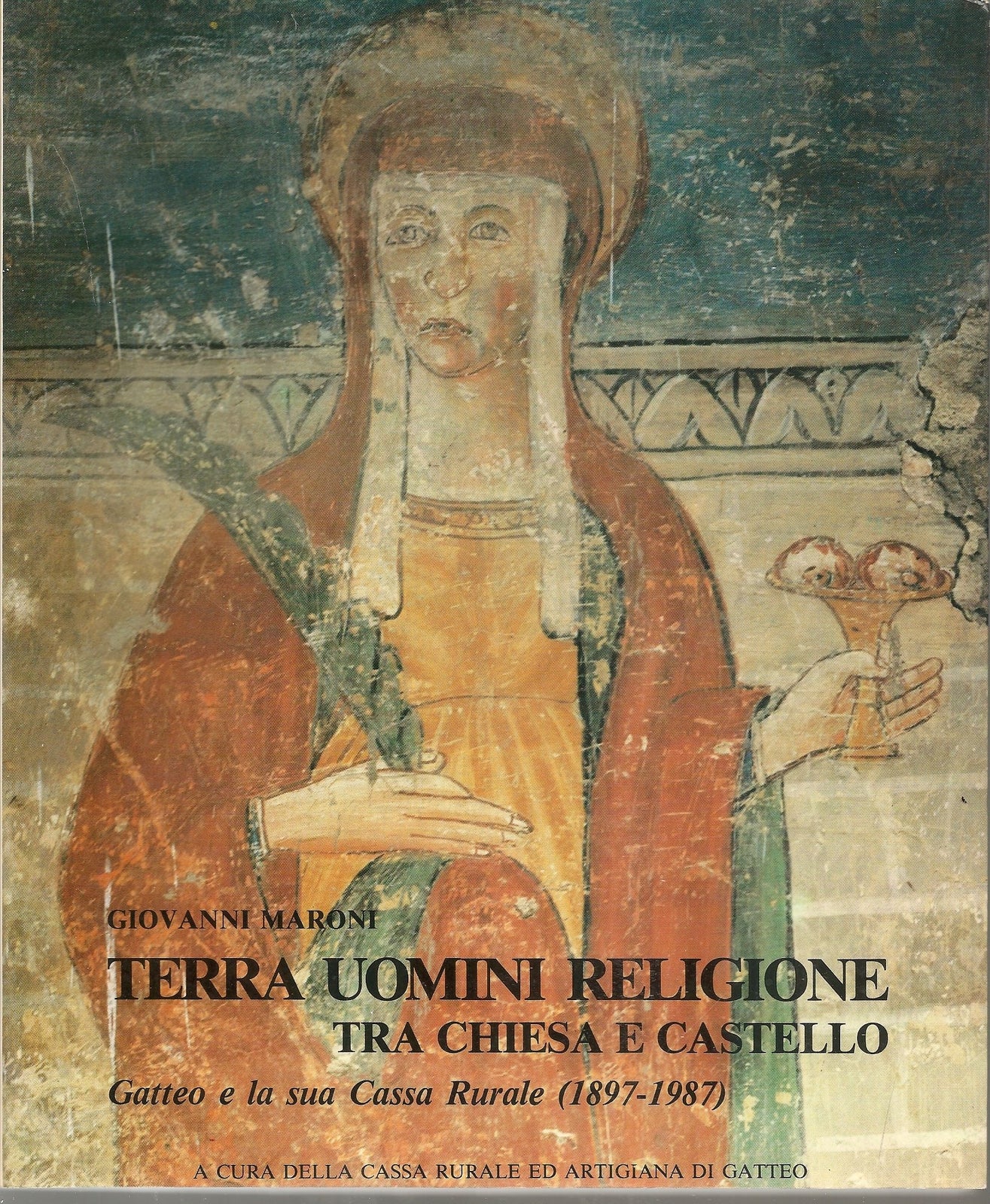 GATTEO - TERRA UOMINI E RELIGIONE TRA CHIESA E CASTELLO - GIOVANNI MARONI