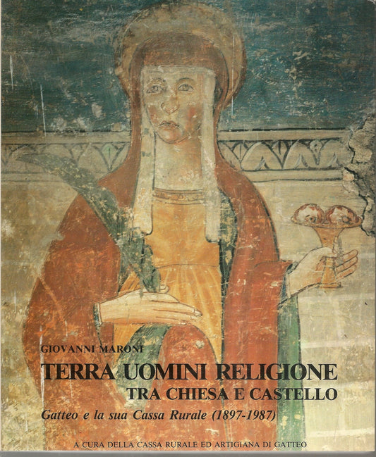 GATTEO - TERRA UOMINI E RELIGIONE TRA CHIESA E CASTELLO - GIOVANNI MARONI