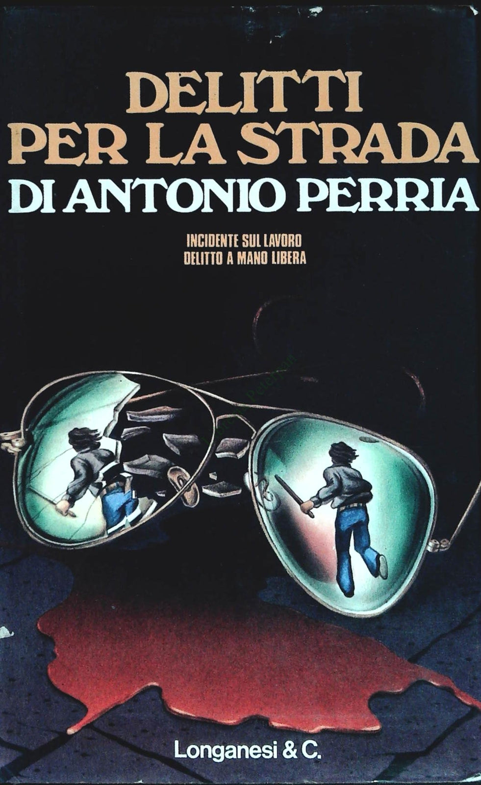 DELITTI PER LA STRADA - ANTONIO PERRIA