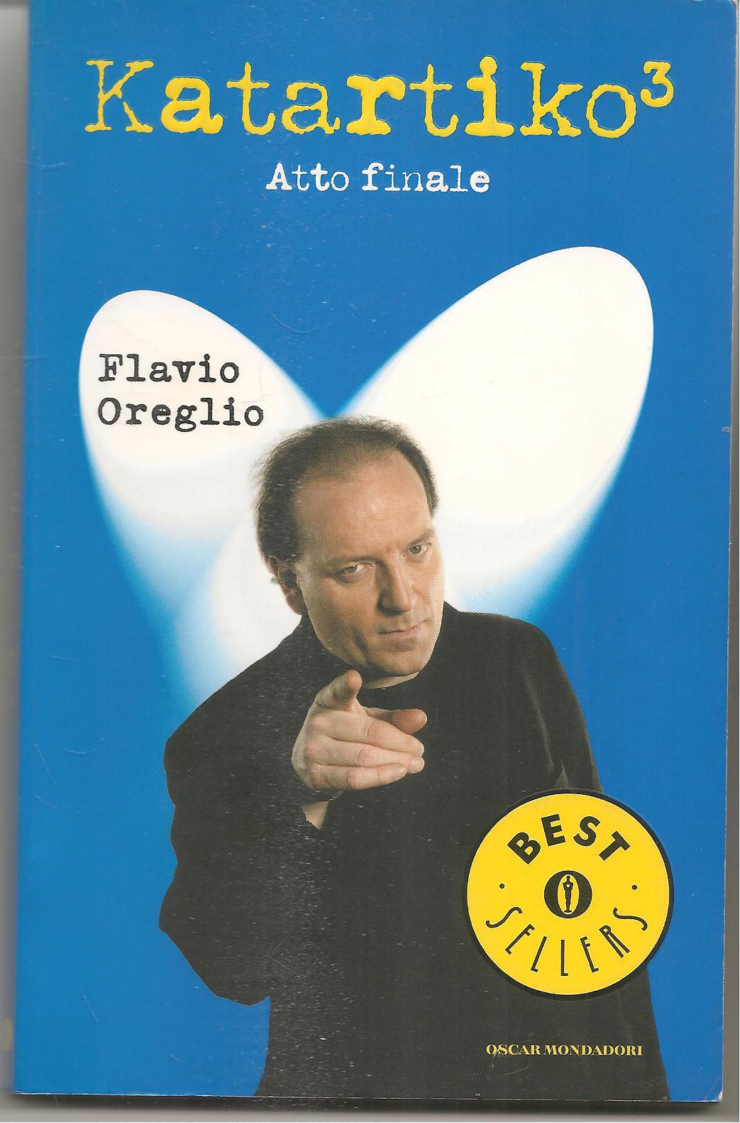 KATARTIKO. ATTO FINALE - FLAVIO OREGLIO - MONDADORI 2004