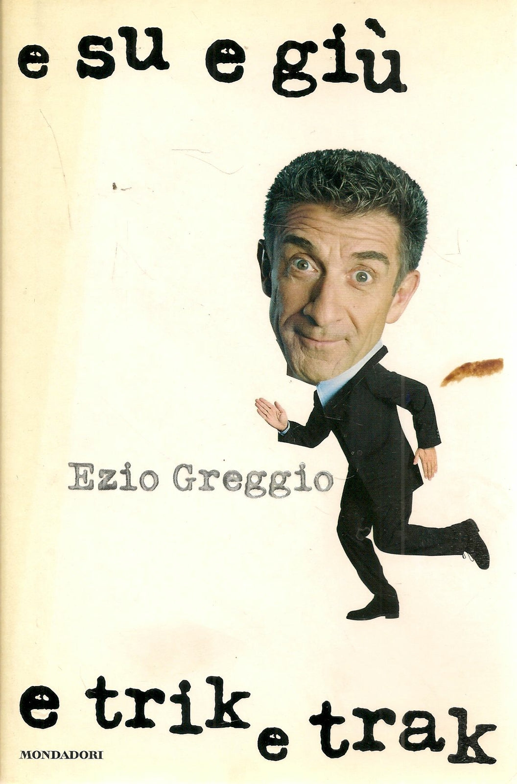E SU E GIU' E TRIK E TRAK - EZIO GREGGIO