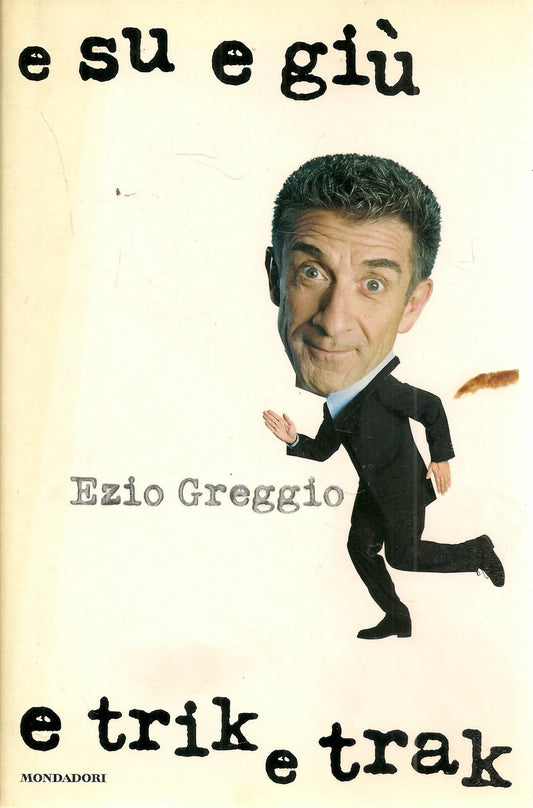E SU E GIU' E TRIK E TRAK - EZIO GREGGIO