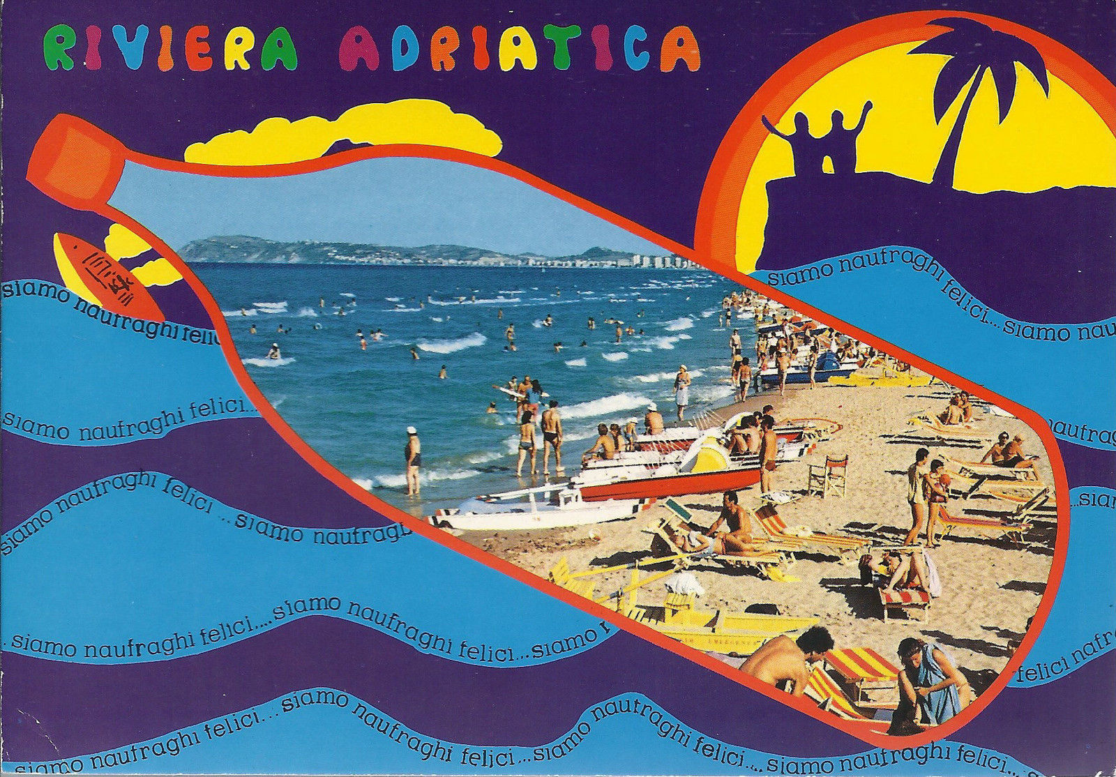 RIVIERA ADRIATICA - VEDUTA - "siamo naufraghi felici&qu