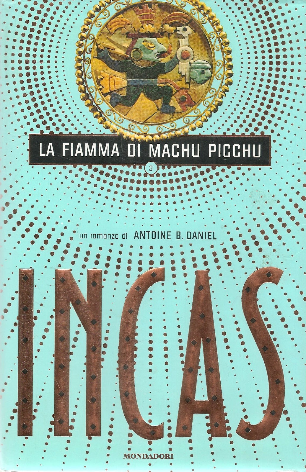 INCAS. LA FIAMMA DI MACHU PICCHU - ANTOINE B. DANIEL