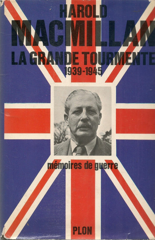 LA GRANDE TORUMENTE. MEMORIES DE GUERRE 1939-45 - HAROLD MACMILLAN - FRENCH TEXT